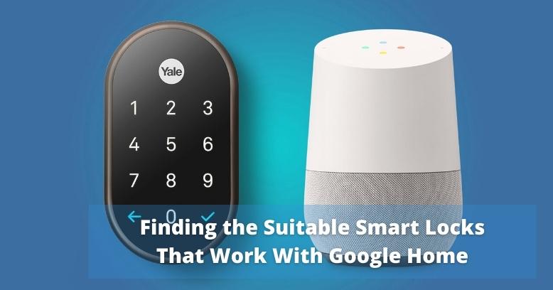 Finding The Suitable Smart Locks That Work With Google Home