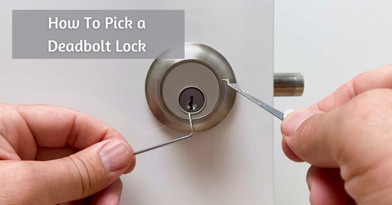 How To Pick A Deadbolt Lock By Yourself