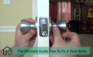 The Ultimate Guide How To Fix A Door Knob