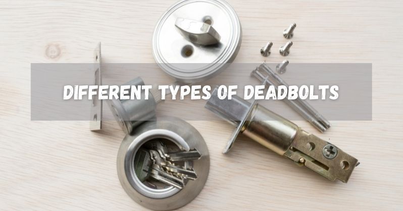 Different Types Of Deadbolts, Deadbolt Lock, Deadbolt Lock Types