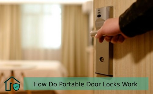 Find Out How Do Portable Door Locks Work?