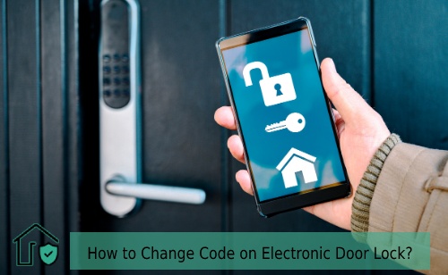 How To Change Code On Electronic Door Lock