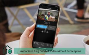 How to Save Ring Doorbell Video without Subscription Locally