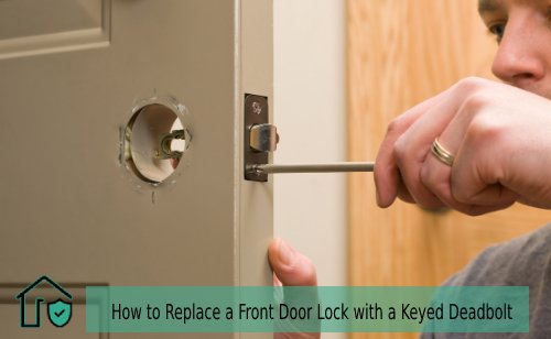 How To Replace A Front Door Lock With A Keyed Deadbolt
