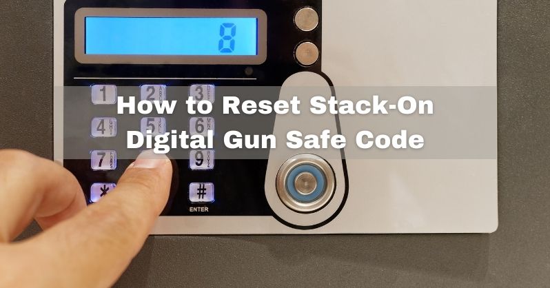 How To Reset Stack-On Digital Gun Safe Code
