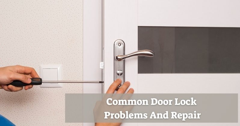 Common Door Lock  Problems And Repair
