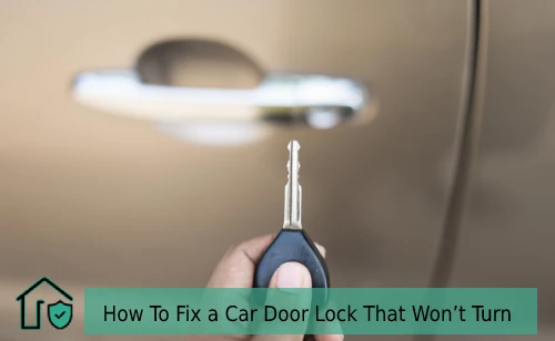 How To Fix a Car Door Lock That Won’t Turn