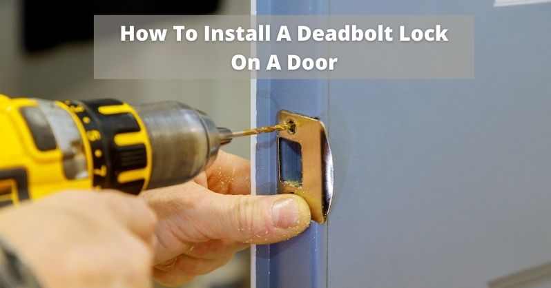 how-to-properly-install-deadbolt-lock-in-2020-deadbolt-lock-deadbolt