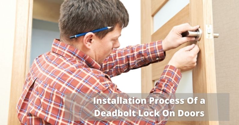 Installation Process Of A Deadbolt Lock On Doors