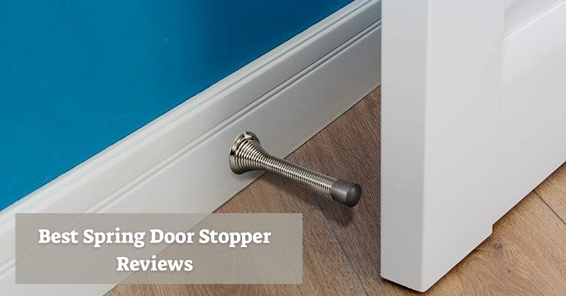 Best Spring Door Stopper Reviews 2022, Best Door Stopper