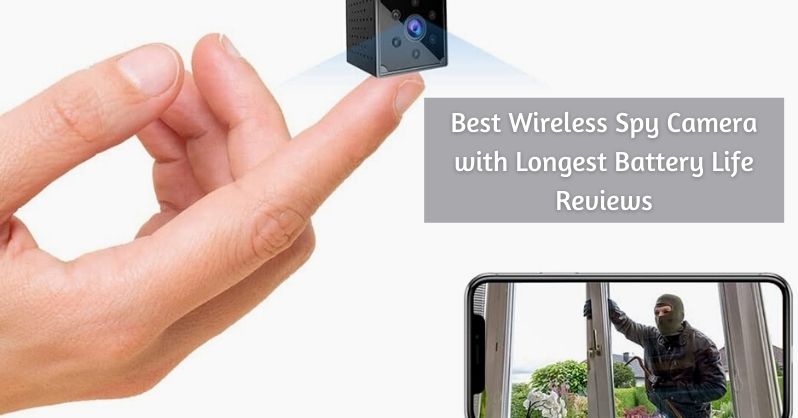 Best Wireless Spy Camera With Longest Battery Life Reviews 2023