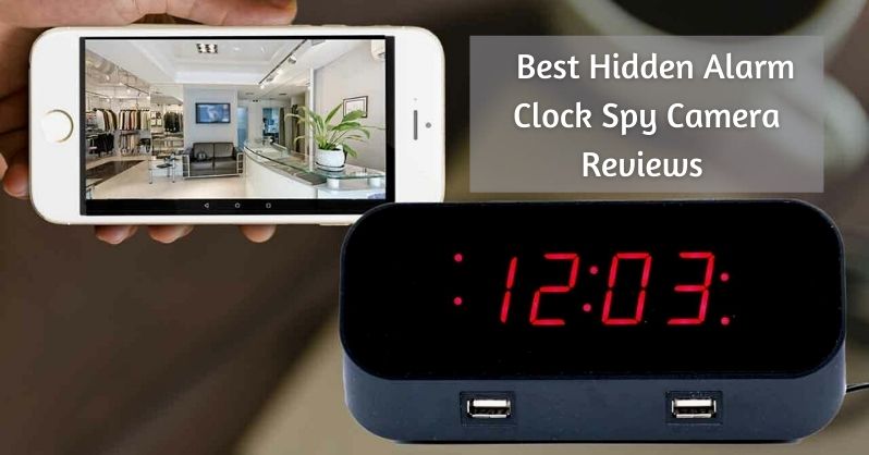  Best Hidden Alarm Clock Spy Camera Reviews
